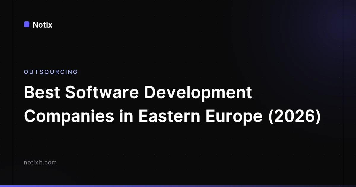 Best Software Development Companies in Eastern Europe (2026)