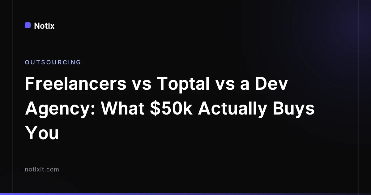 Freelancers vs Toptal vs Agency: What $50k Buys